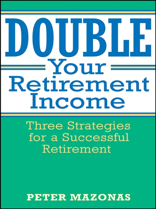 Title details for Double Your Retirement Income by Peter Mazonas - Available